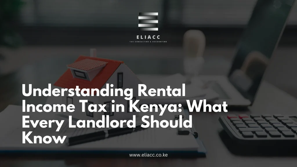 Understanding Rental Income Tax in Kenya What Every Landlord Should Know