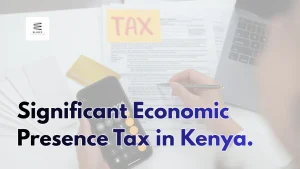 Significant Economic Presence Tax Kenya